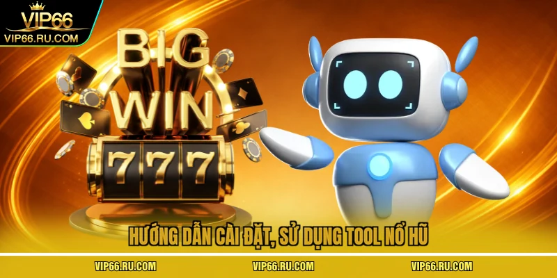 Hướng dẫn cài đặt, sử dụng tool nổ hũ