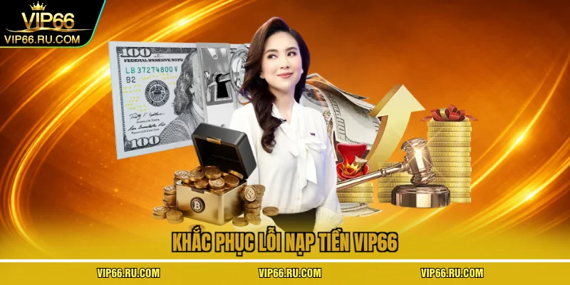 Khắc phục lỗi nạp tiền VIP66