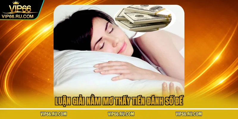 Luận giải nằm mơ thấy tiền đánh số đề